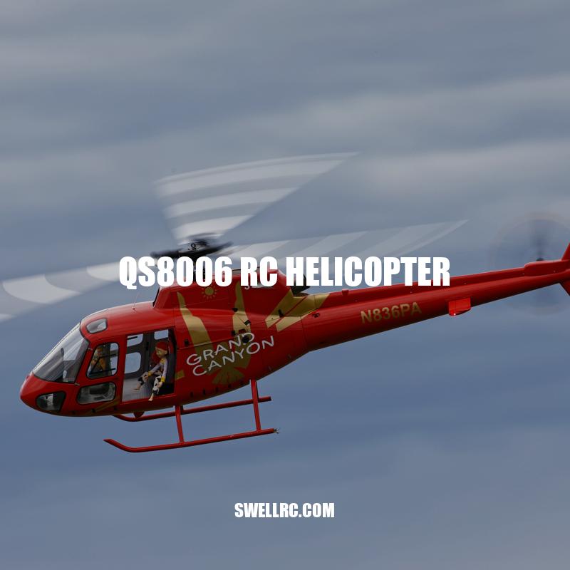 QS8006 RC Helicopter: Advanced Design and Smooth Flight Performance