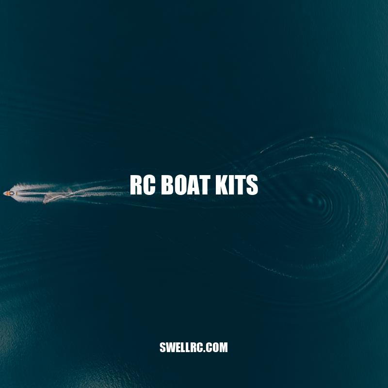 RC Boat Kits: Your Complete Guide to Building and Operating an RC Boat