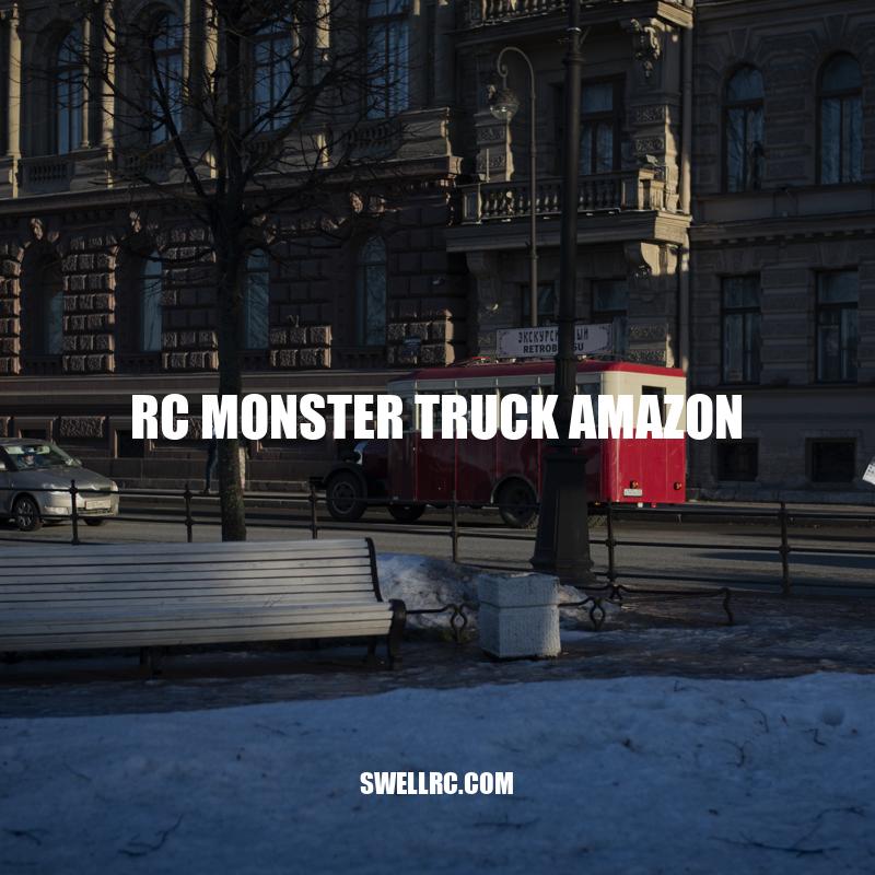 RC Monster Trucks on Amazon: A Comprehensive Guide
