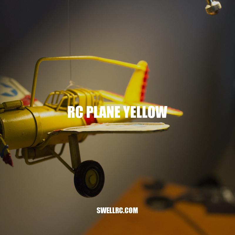 RC Plane Yellow: The Ultimate Guide to Flying and Maintaining Your Model Aircraft