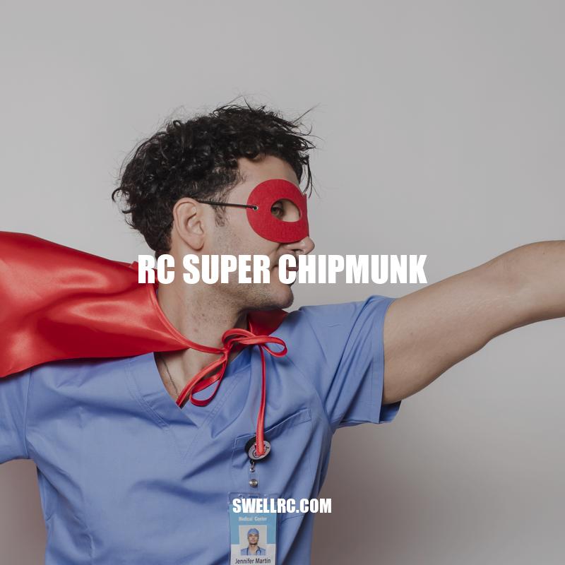 RC Super Chipmunk: A High-Performance Choice for Hobbyists
