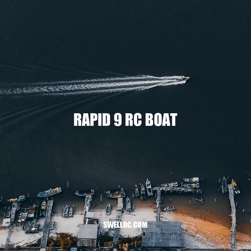 Rapid 9 RC Boat: High-speed, durable and easy to use