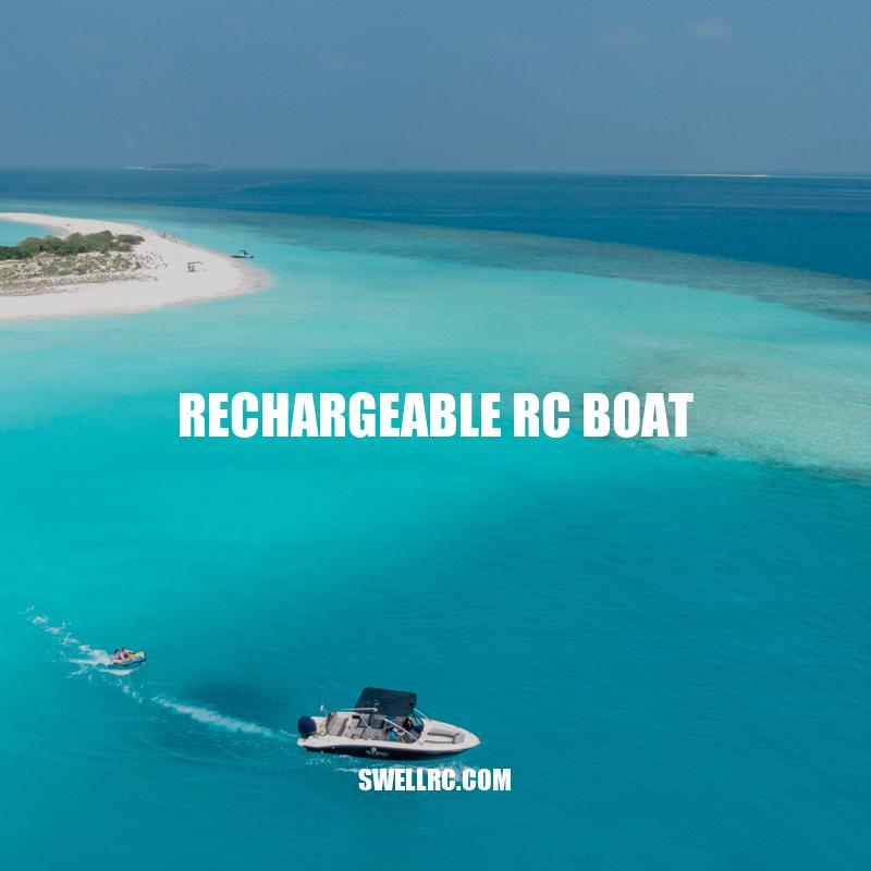 Rechargeable RC Boats: Features, Benefits, and Safety Guidelines