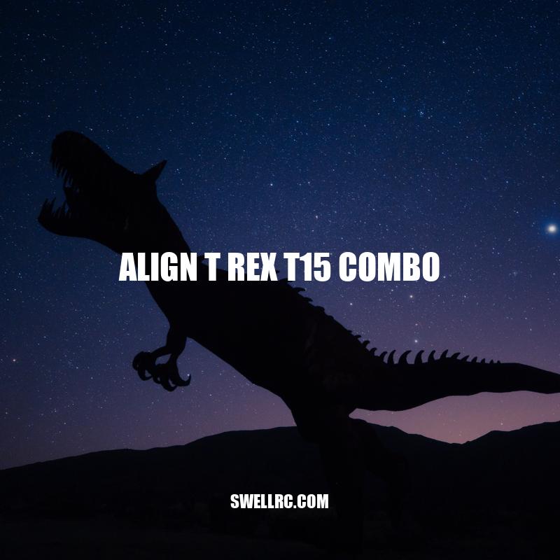 Reviewing the Align T Rex T15 Combo: A Comprehensive Guide for Drone Enthusiasts