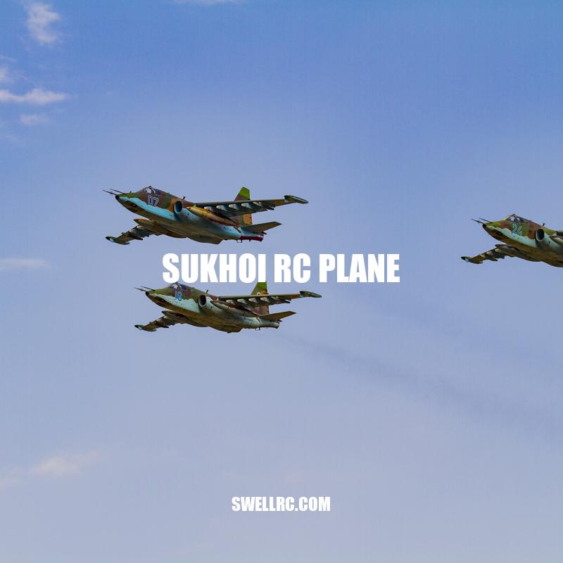 Sukhoi RC Plane: Features, Performance, and Assembly Guide