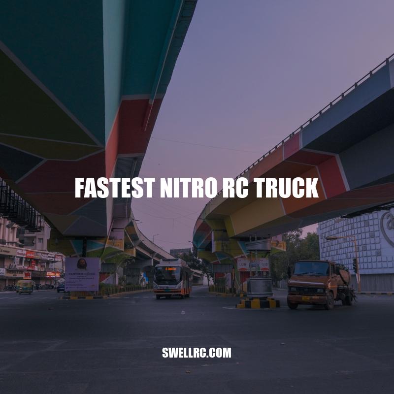 The Quest for Speed: Finding the Fastest Nitro RC Truck