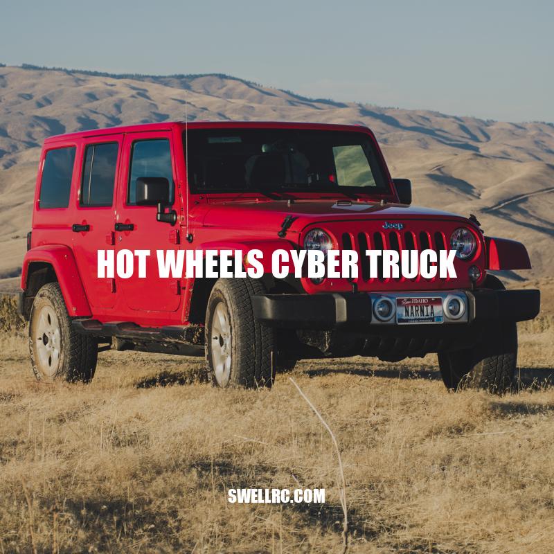 The Ultimate Guide to Hot Wheels Cyber Truck: Features, Design, and Performance