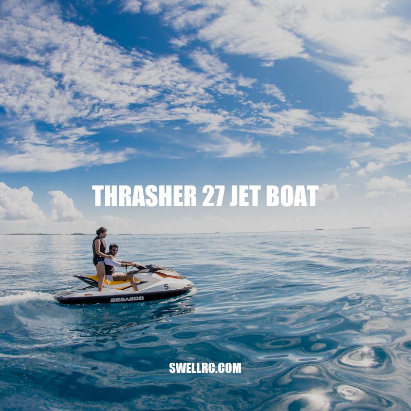 Thrasher 27 Jet Boat: Fast, Sleek, and Versatile for Water Enthusiasts.