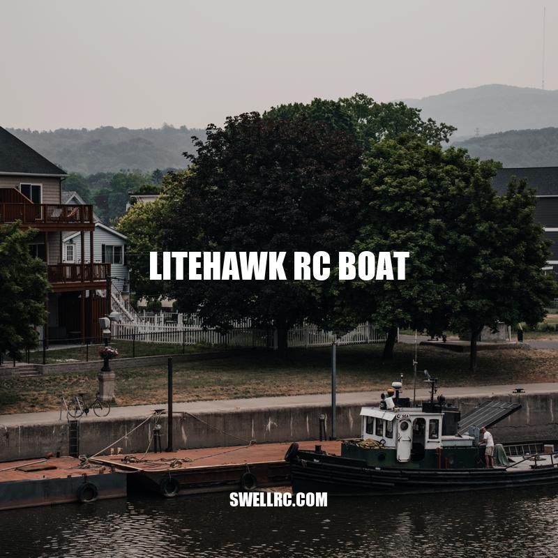 Title: The Ultimate Guide to the LiteHawk RC Boat