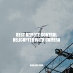 Top 3 Best Remote Control Helicopters with Camera in 2021
