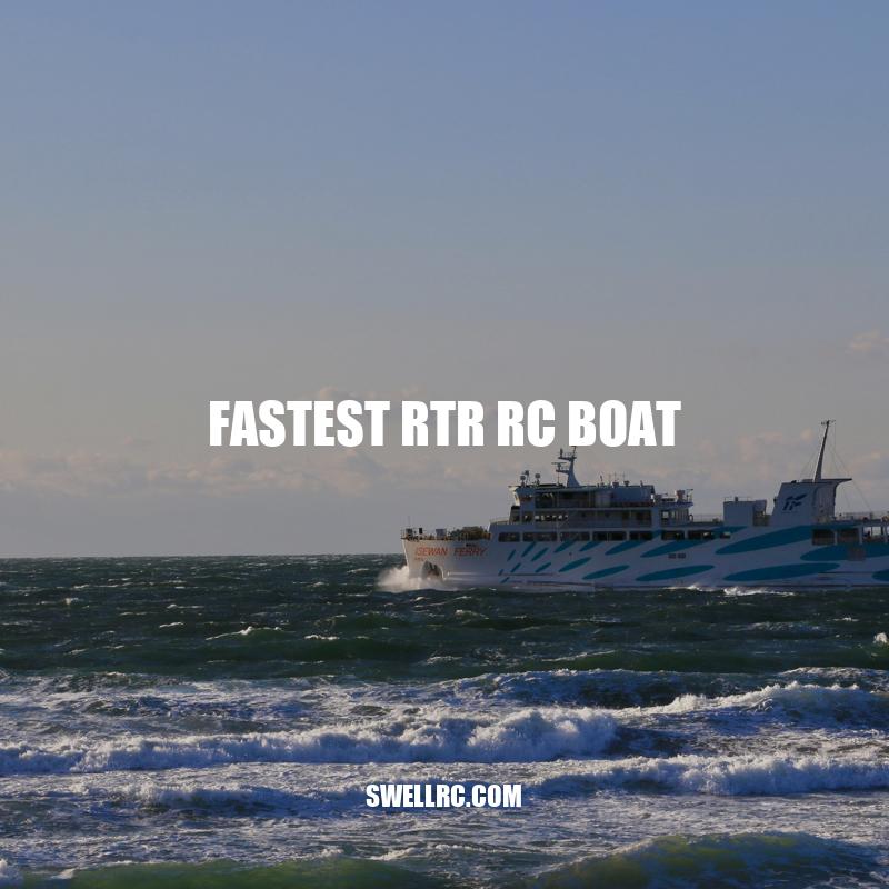 Top Fastest RTR RC Boats: A Buyer's Guide
