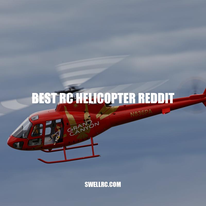 Top RC Helicopter Reddit Communities & Best Models for Beginners and Advanced Users