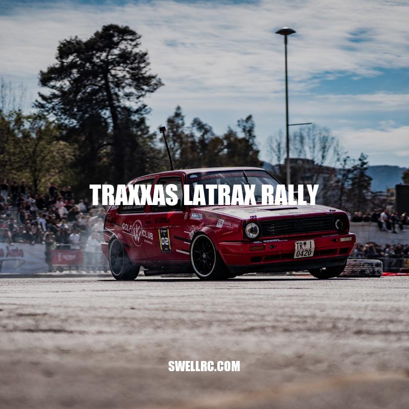 Traxxas LaTrax Rally: High-performance RC Rally Car for Beginners and Experts