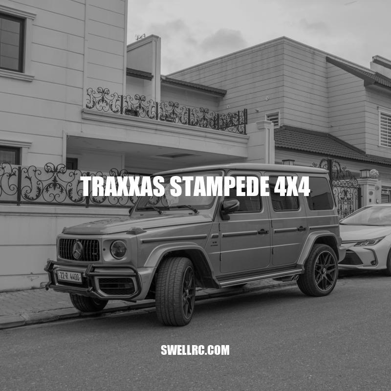 Traxxas Stampede 4x4: The Ultimate Off-Road RC Monster Truck