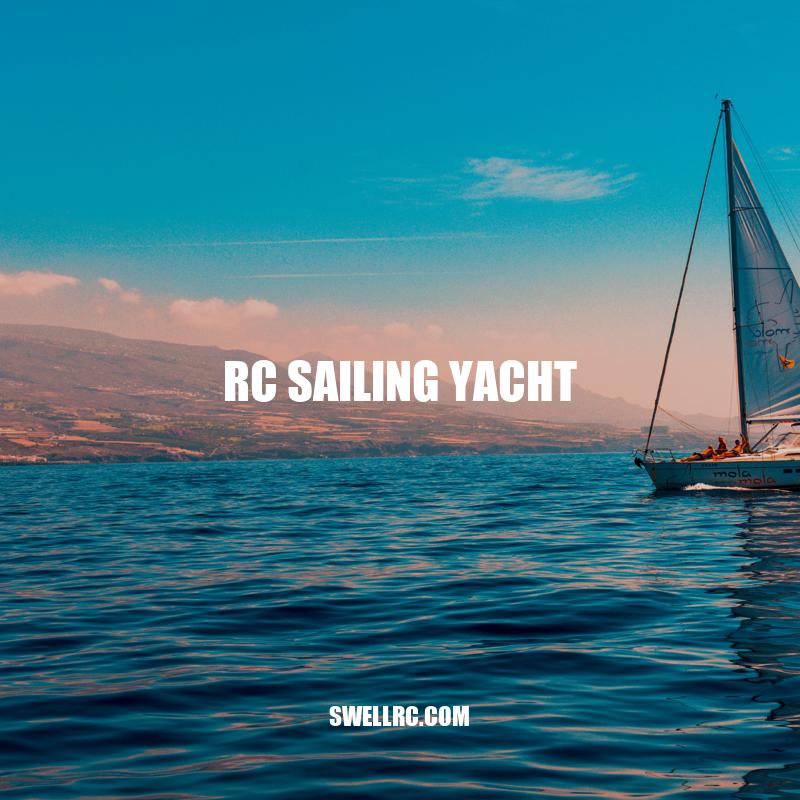 Ultimate Guide to RC Sailing Yachts: Types, Maintenance, and Accessories