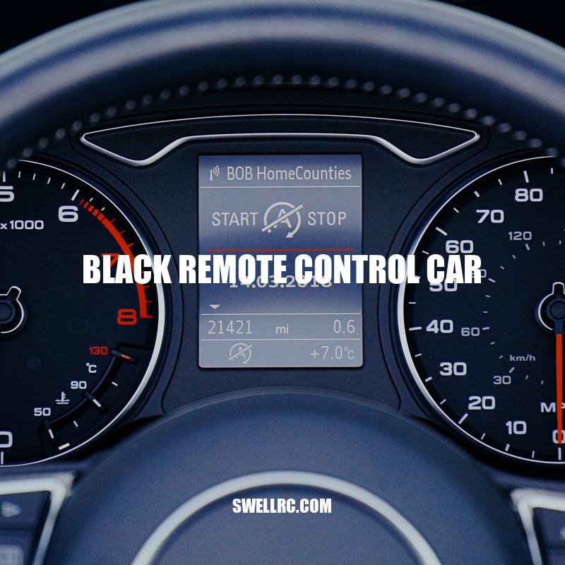 Unleash Your Inner Racer: The Guide to Black Remote Control Cars