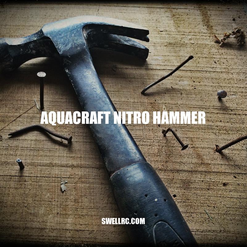 Unleashing the Power of Aquacraft Nitro Hammer - A Guide to High-Speed RC Racing on Water
