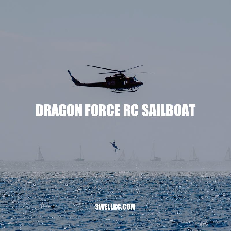 Unleashing the Thrill: Dragon Force RC Sailboat Guide