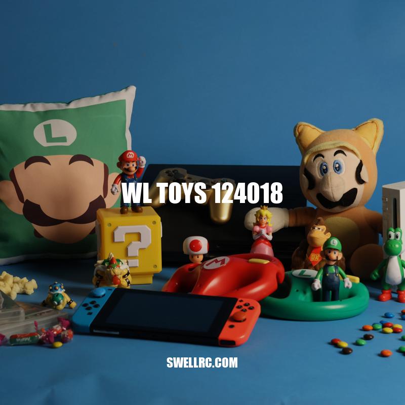 WL Toys 124018: The Ultimate Guide
