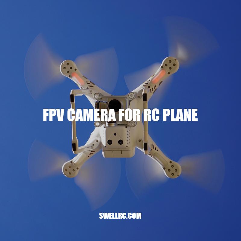 5 Essential Tips for Using an FPV Camera for RC Planes