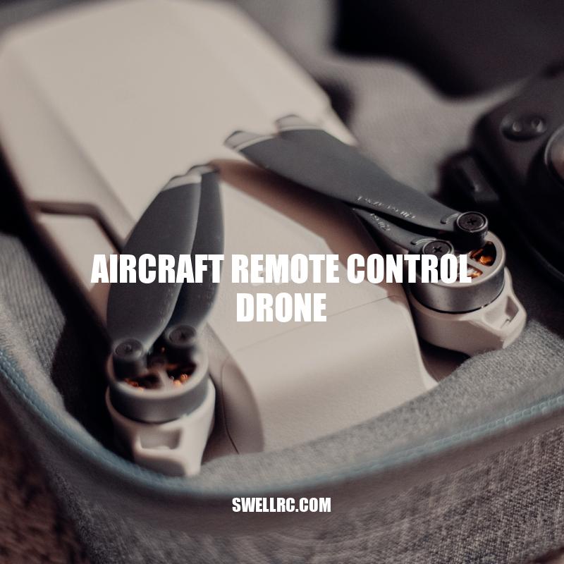 Aircraft Remote Control Drones: Components, Advantages, and Limitations