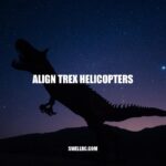 All About Align Trex Helicopters - A Complete Guide