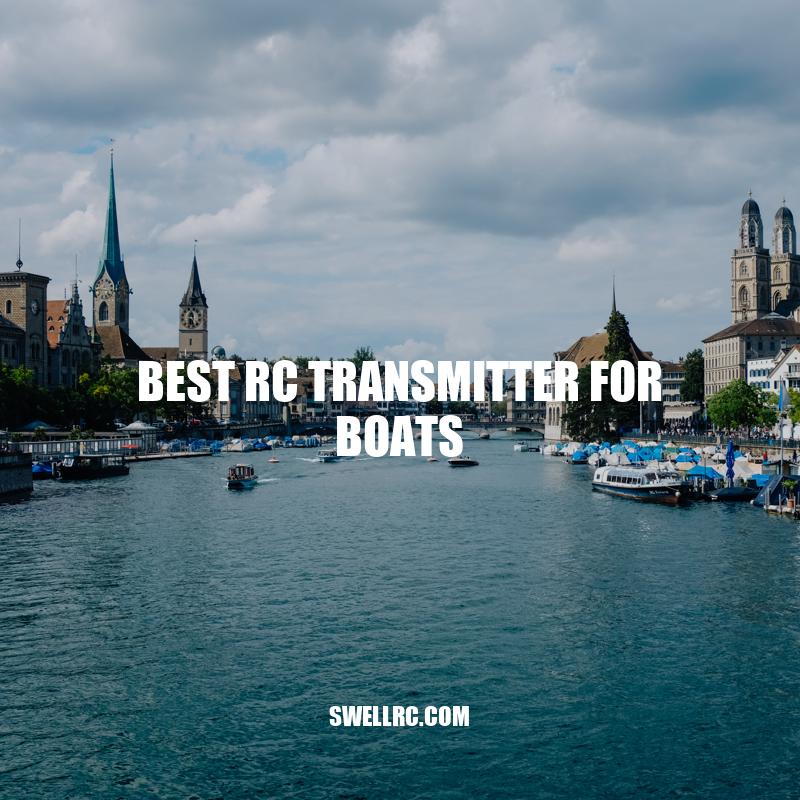 Best RC Transmitter for Boats: Top Options for Optimal Performance.