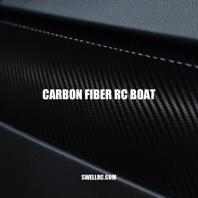 Carbon Fiber RC Boats: Ultimate Performance and Speed