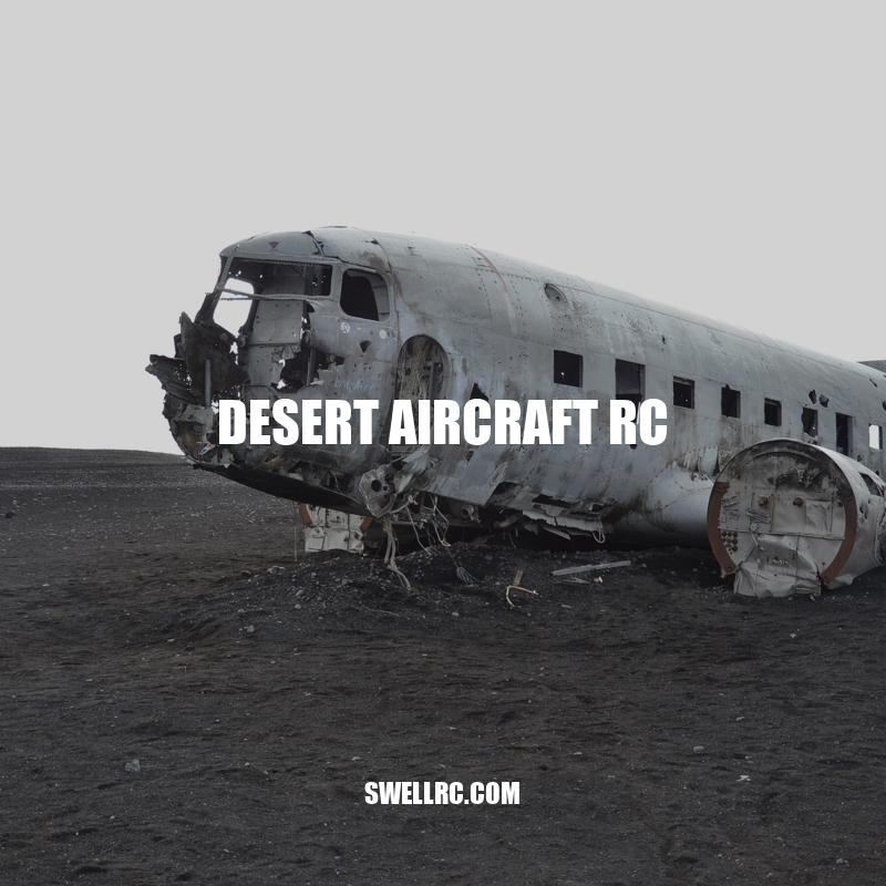 Desert Aircraft RC: High-Performance Planes for All Terrains