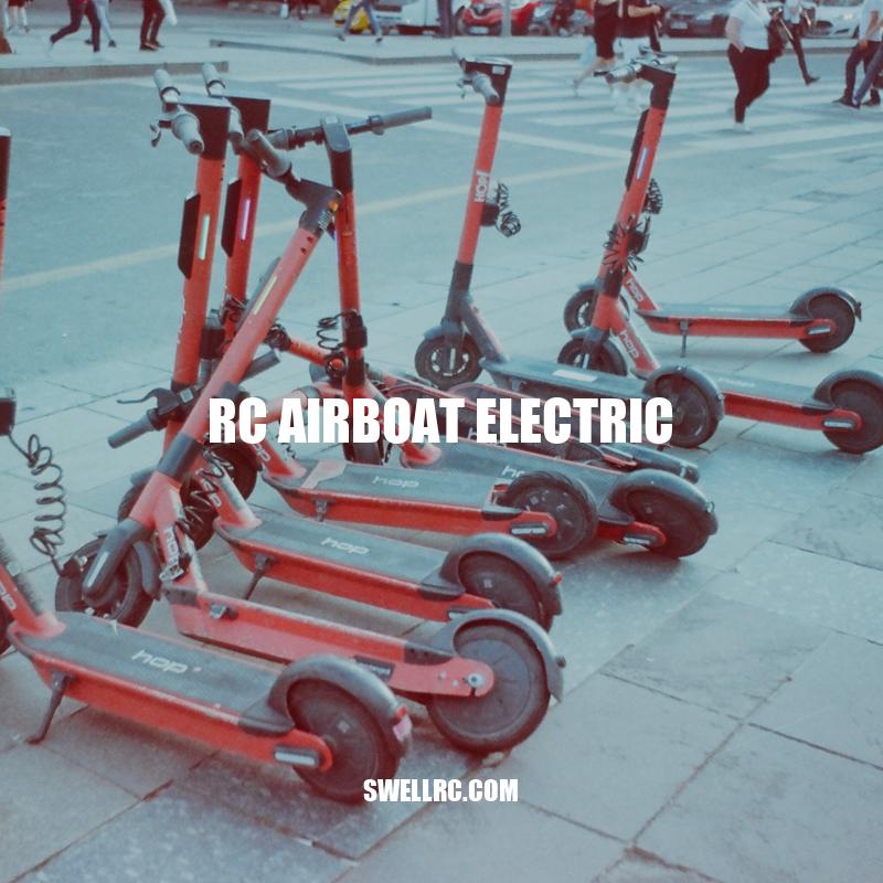 Electric RC Airboats: Benefits, Components, Building, and Maintenance