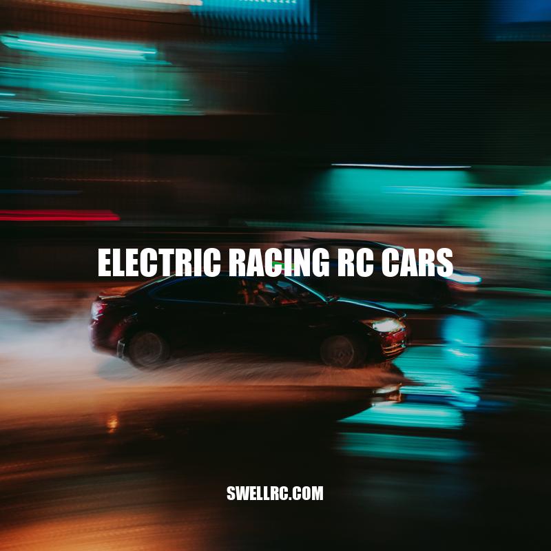Electric Racing RC Cars: Advantages, Types, Brands, and Future