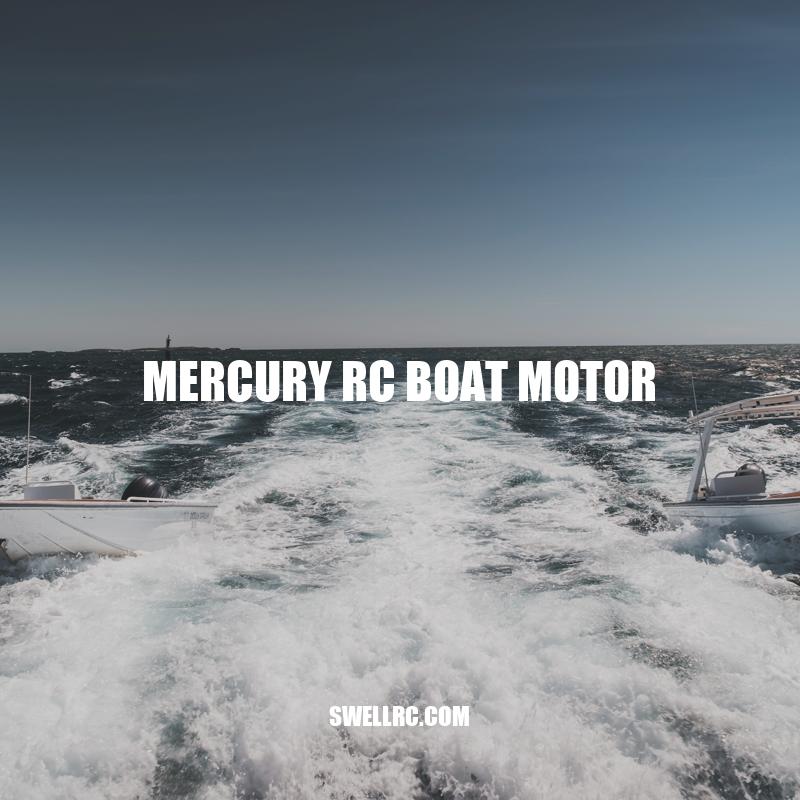 Enhancing RC Boat Performance with Mercury RC Boat Motor