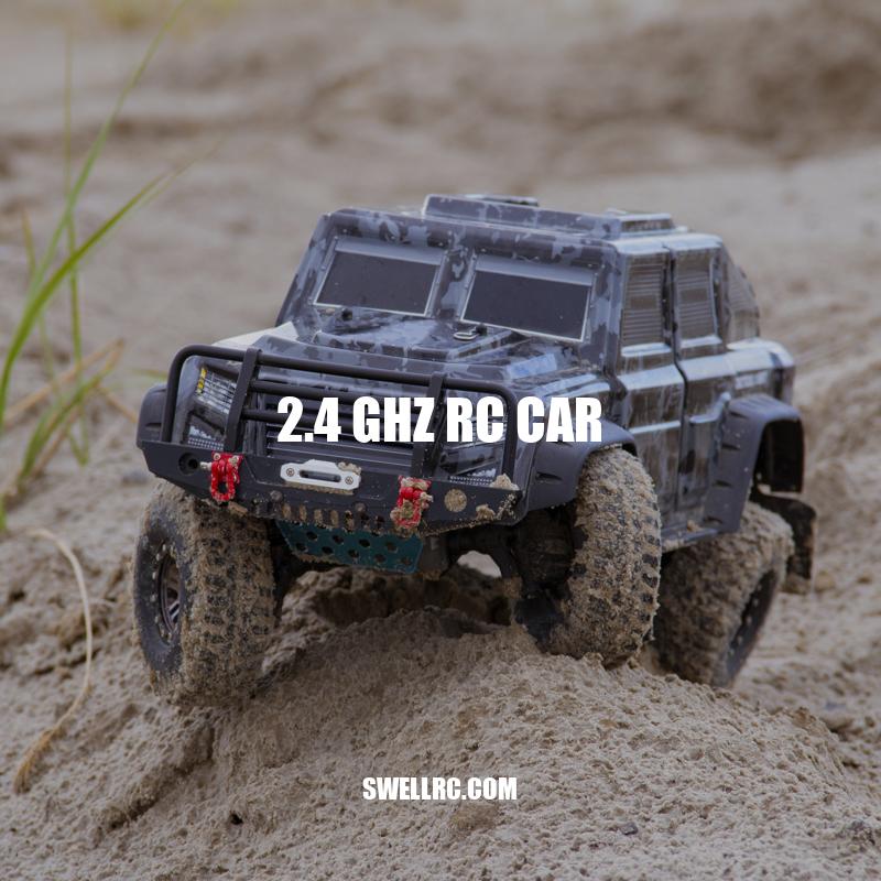 Exploring the Benefits and Features of 2.4 GHz RC Cars