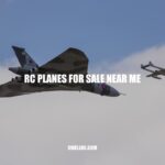 Finding RC Planes for Sale Near Me: A Guide for Hobbyists