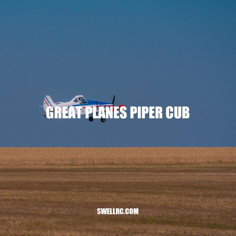 Great Planes Piper Cub RC Model: A Fun and Responsive Flying Experience