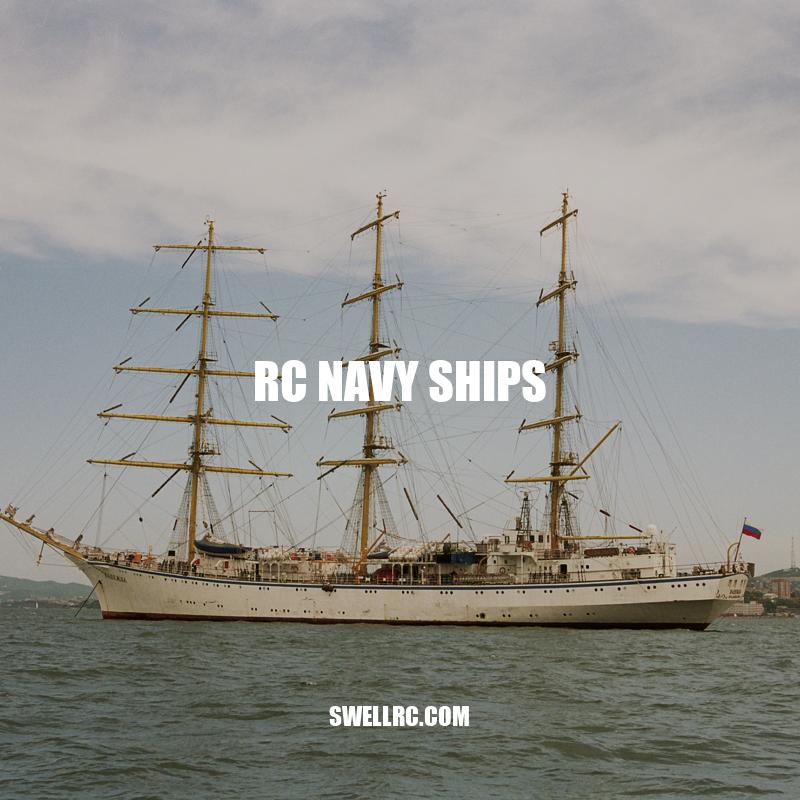 Guide to RC Navy Ships: Types, Building, Maintenance, and Future Prospects