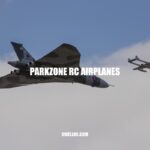 Parkzone RC Airplanes: A Guide to the Best Models