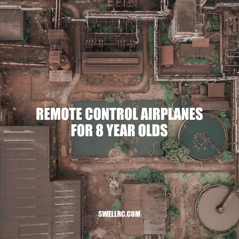 Remote Control Airplanes for 8 Year Olds: A Comprehensive Guide