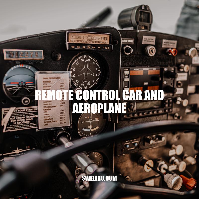 Remote Control Cars and Aeroplanes: A Comprehensive Guide