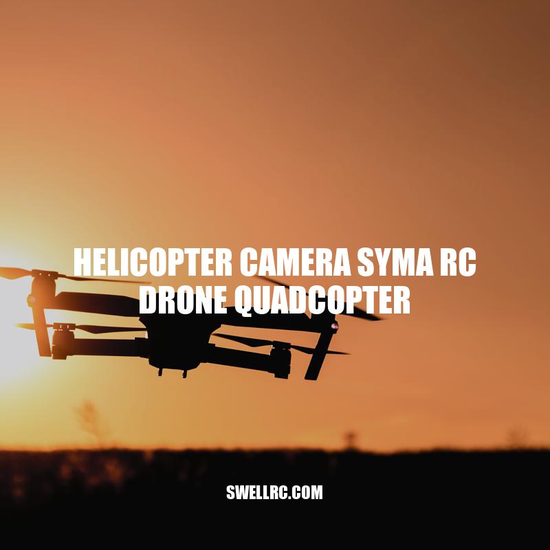 Revolutionizing Aerial Photography: The Syma RC Drone Quadcopter