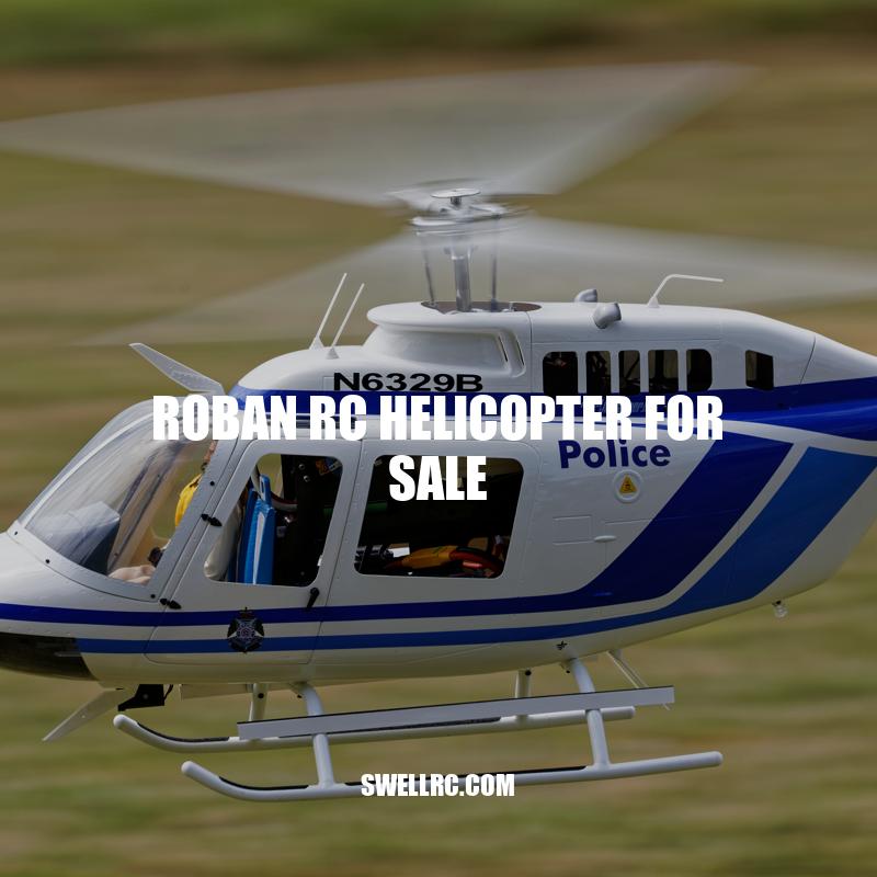 Roban RC Helicopter: Experience the Joy of Flying at Home