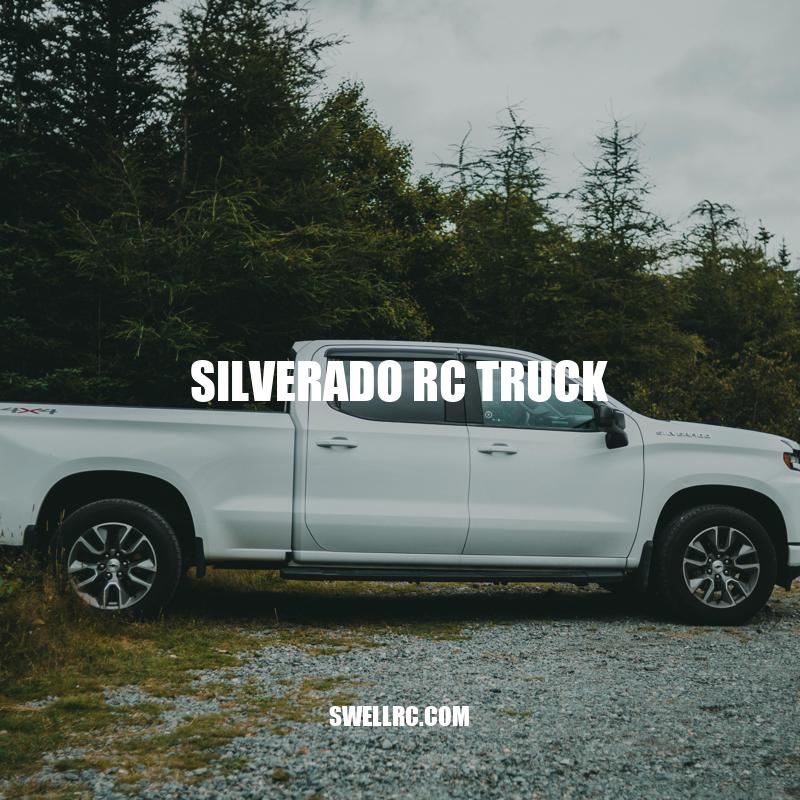 Silverado RC Truck: Superior Performance Toy for All Ages