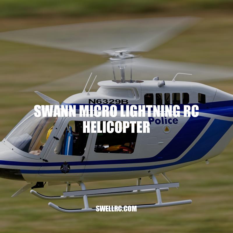 Swann Micro Lightning RC Helicopter: A Comprehensive Review