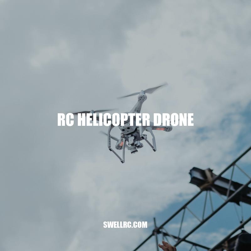 Top RC Helicopter Drones: Features and Benefits for Hobbyists