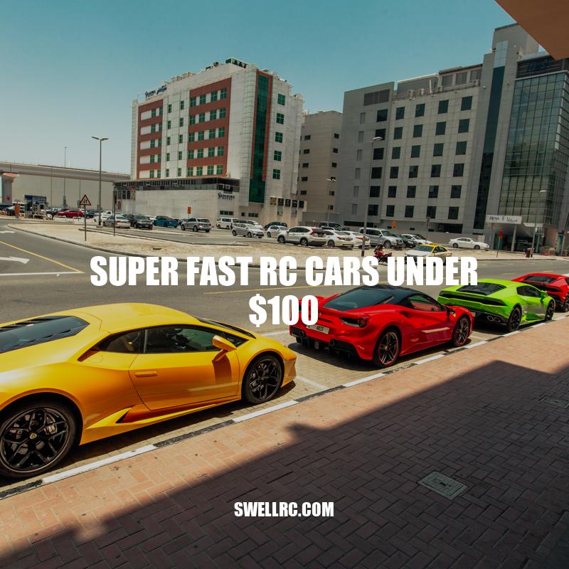Top Super Fast RC Cars Under $100 for Hobbyists and Enthusiasts