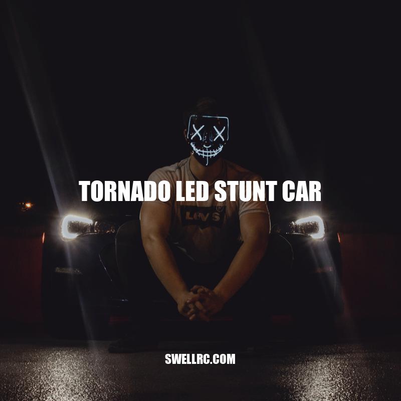 Tornado-Led Stunt Car: The Ultimate Thrill Experience