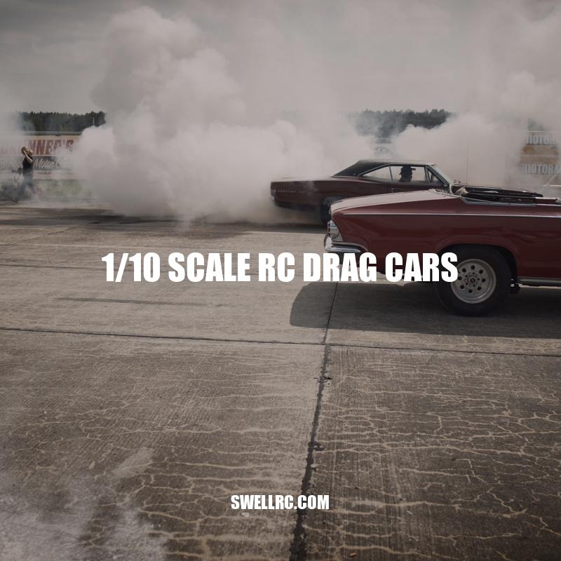 1/10 Scale RC Drag Cars: The Future of Remote Control Racing.