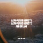 A Comprehensive Guide to Aeroplane Remote Systems
