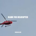Discover the Blade 70s Helicopter: Features, Flight Experience, Maintenance, and More