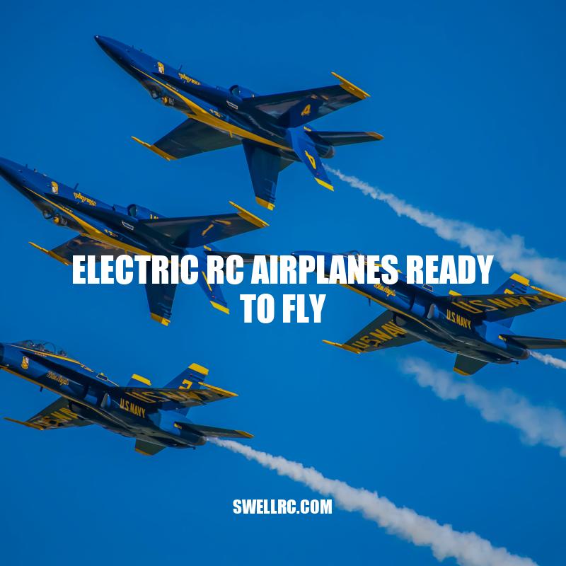 Electric RC Airplanes Ready to Fly: The Complete Guide